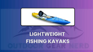 Top Lightweight Fishing Kayaks