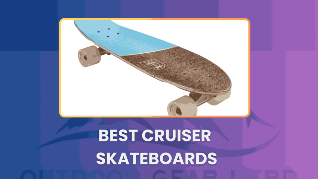 Best Cruiser Skateboards