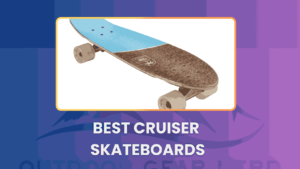 Best Cruiser Skateboards