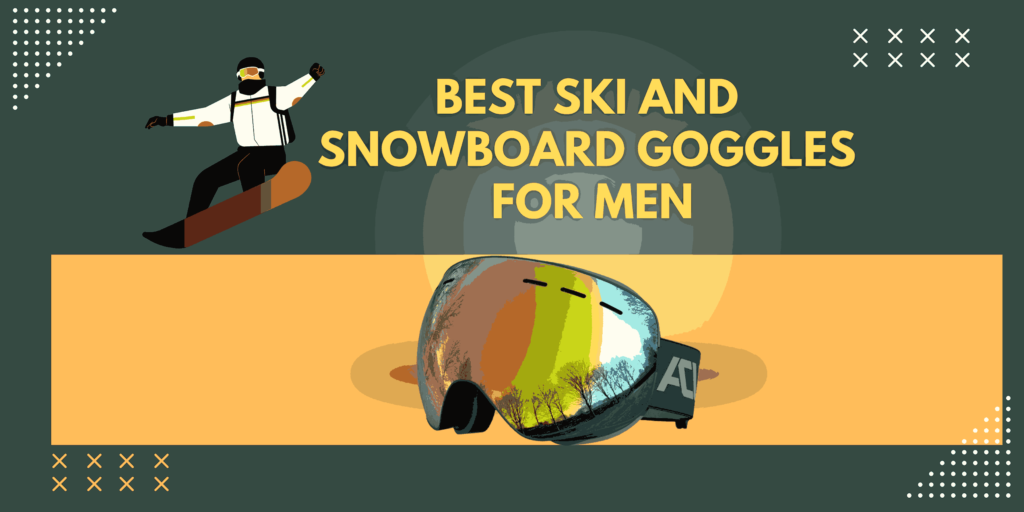 Best Ski and Snowboard Goggles for Men