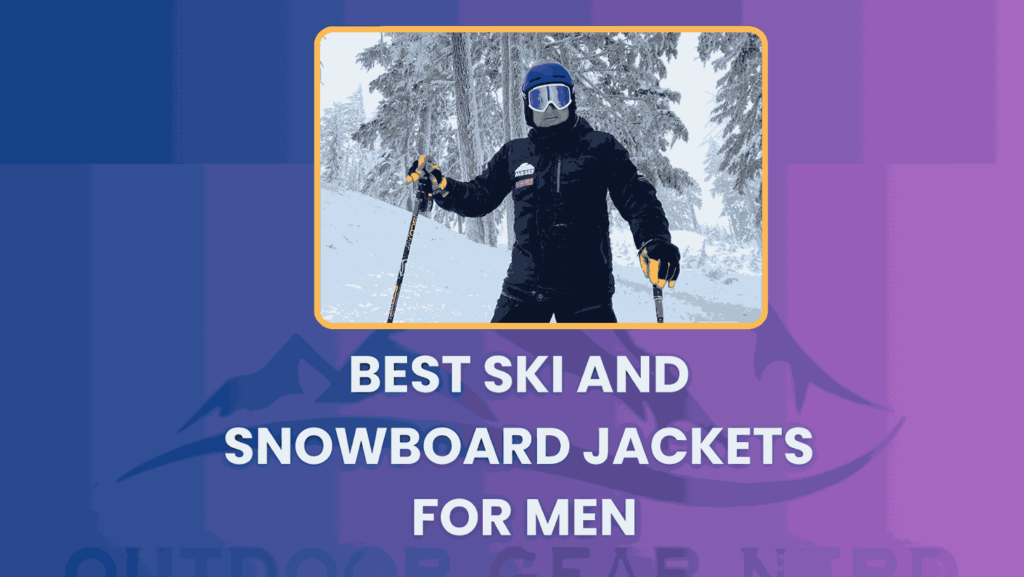 Best Ski and Snowboard Jackets for Men