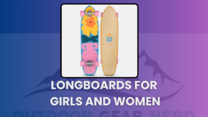 Longboards for Girls and Women