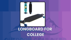 Longboard for College