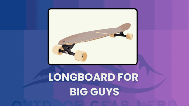 Longboard for Big Guys