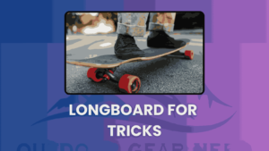 Longboard for Tricks