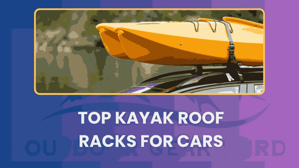 Top Kayak Roof Racks for Cars Without Rails